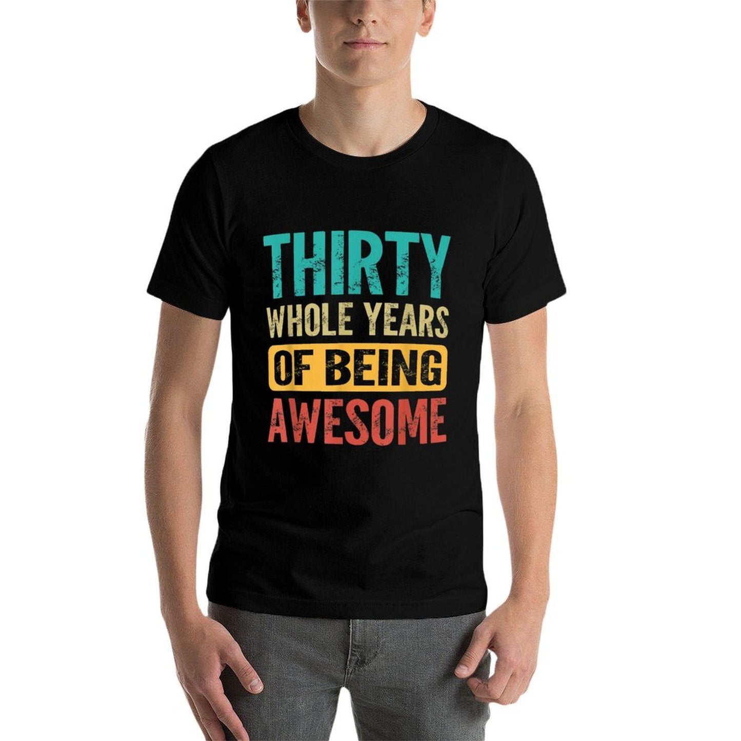 Thirty Whole 30 Years Old Awesome 30th Birthday Men Women Odor-resistant T-Shirt