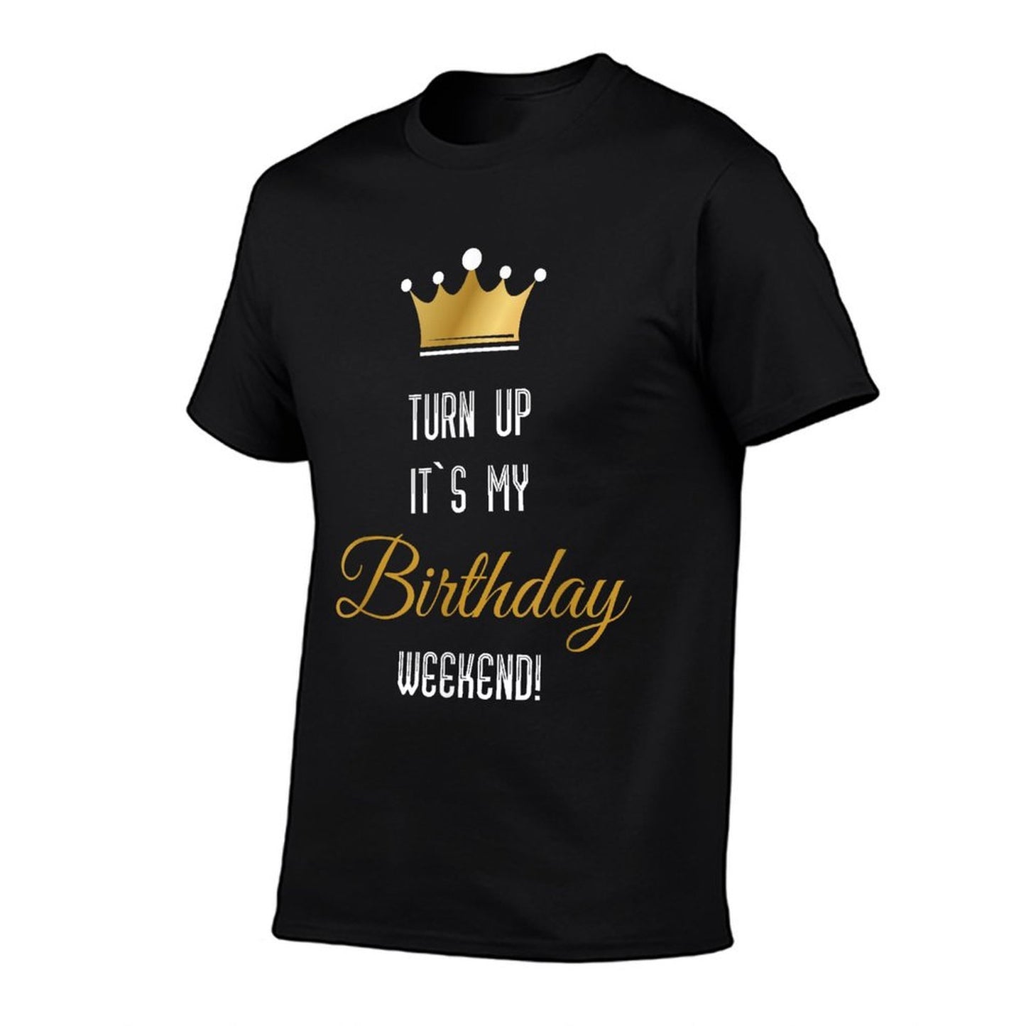 Turn Up Its My Birthday Weekend T-shirt Classic T-Shirt