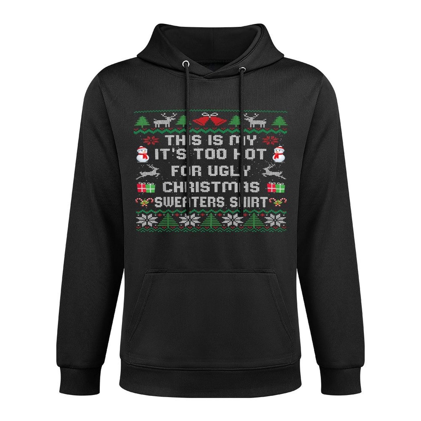 This Is My Its Too Hot For Ugly Christmas Sweaters Versatile Streetwear Hoodie