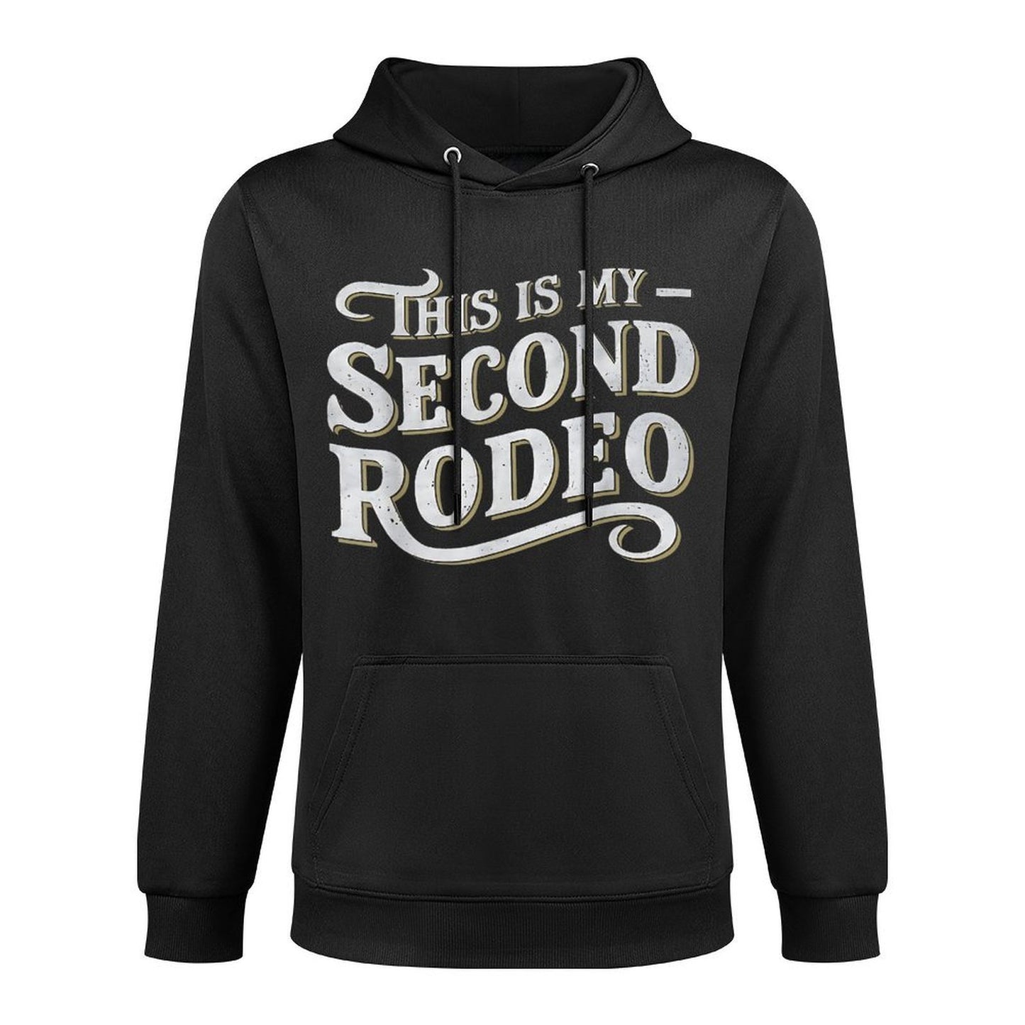 This Is My Second Rodeo Funny Sarcastic Adjustable Hood Hoodie