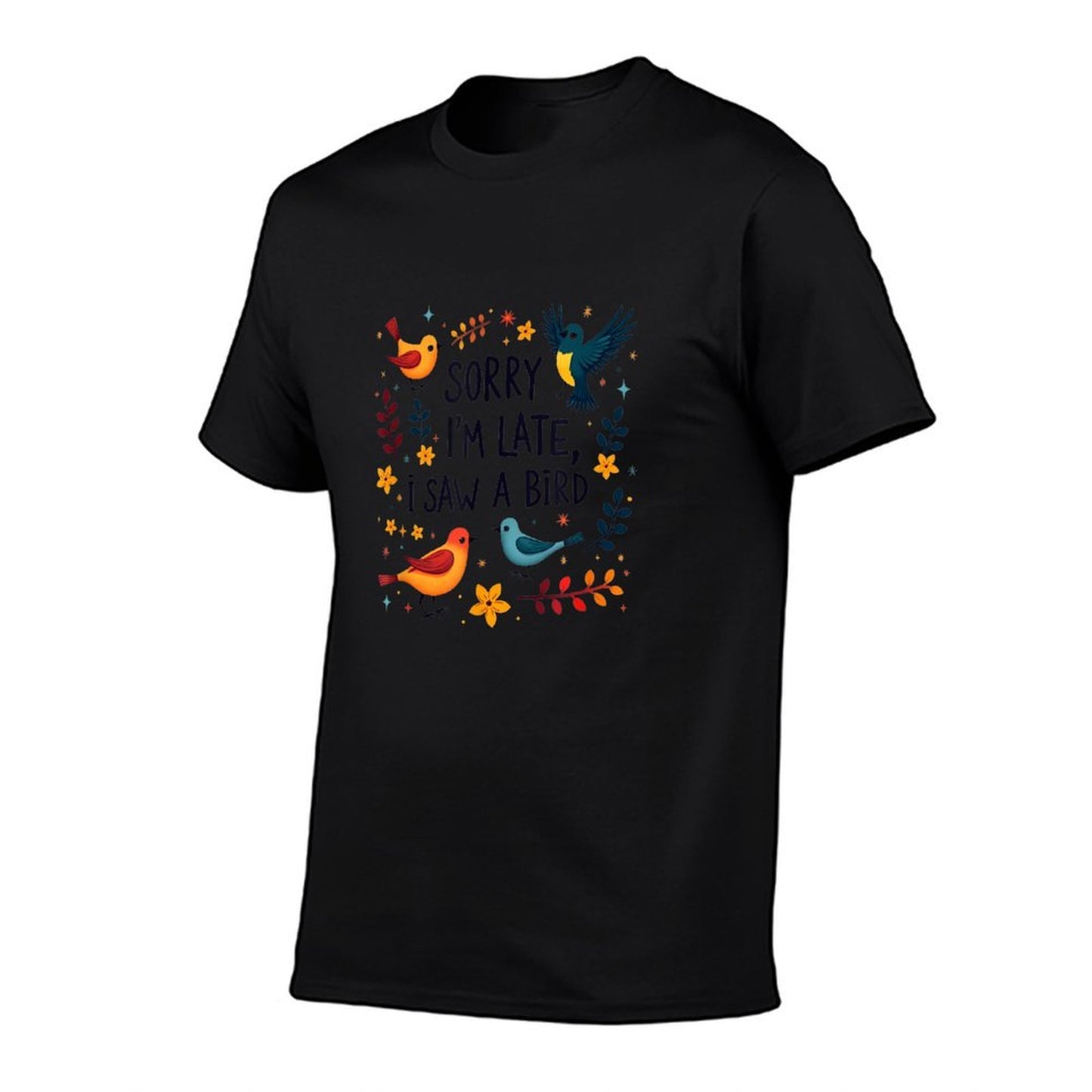 Sorry Im Late I Saw A Bird Birding Birder Bird Watching Fade-proof Color T-Shirt