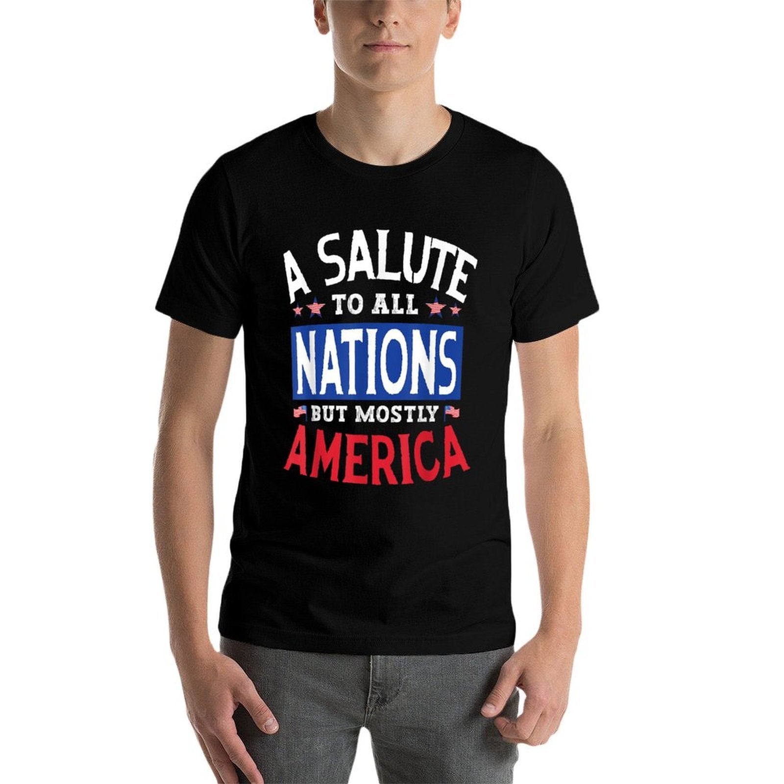 A Salute To All Nations But Mostly America Fourth Of July  Tagless Design T-Shirt