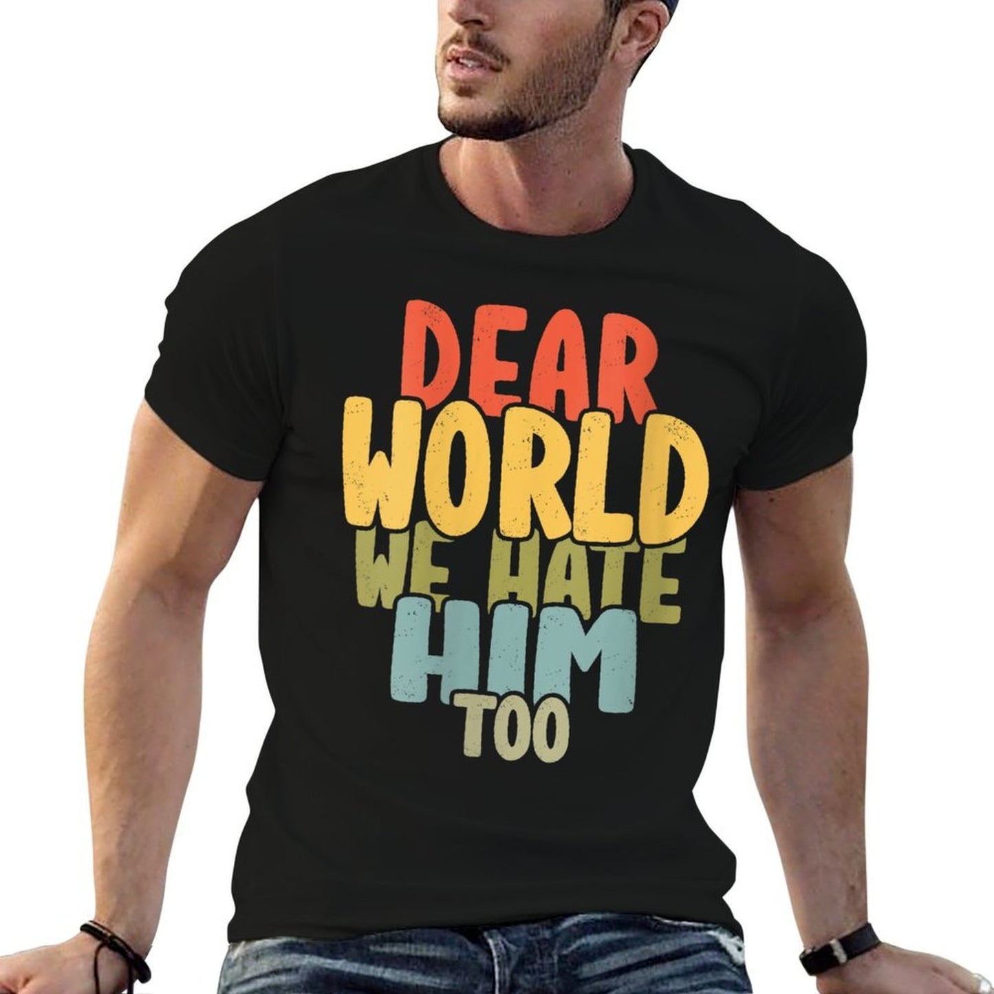 Womens Dear World We Hate Him Too Anti Trump 2025s Women Men Breathable T-Shirt