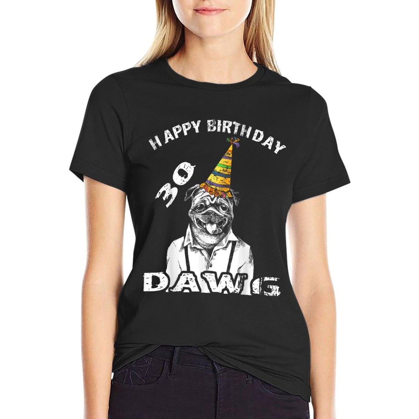 30th Birthday Happy Birthday Dawg Thirtieth Birthday T Tagless Design T-Shirt