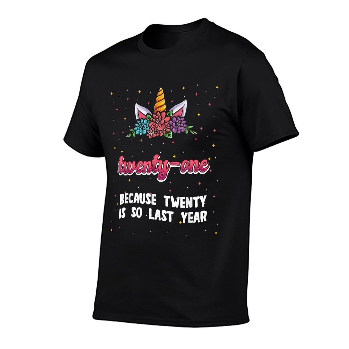 Twenty-one Because 20 Is So Last Year Unicorn 21st Birthday Versatile T-Shirt