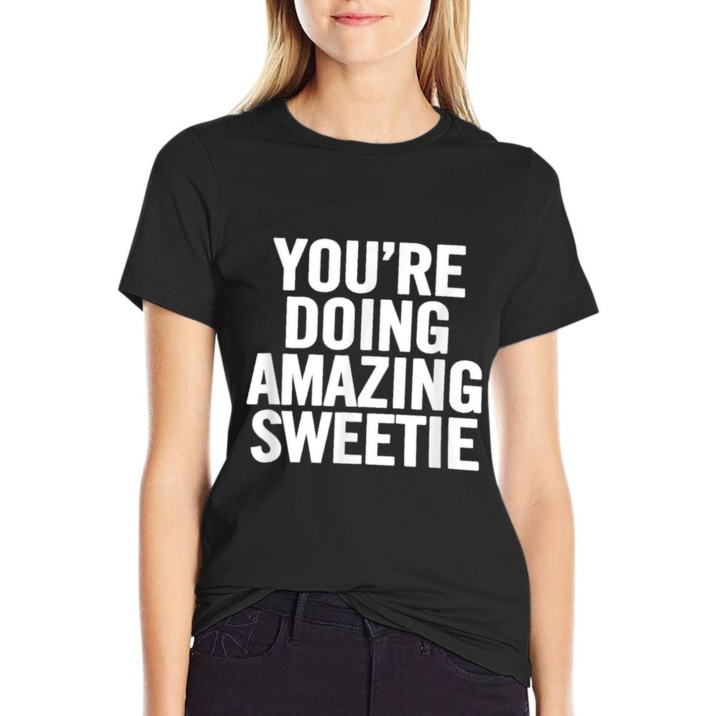 Youre Doing Amazing Sweetie Meme Slim-fit Cut T-Shirt