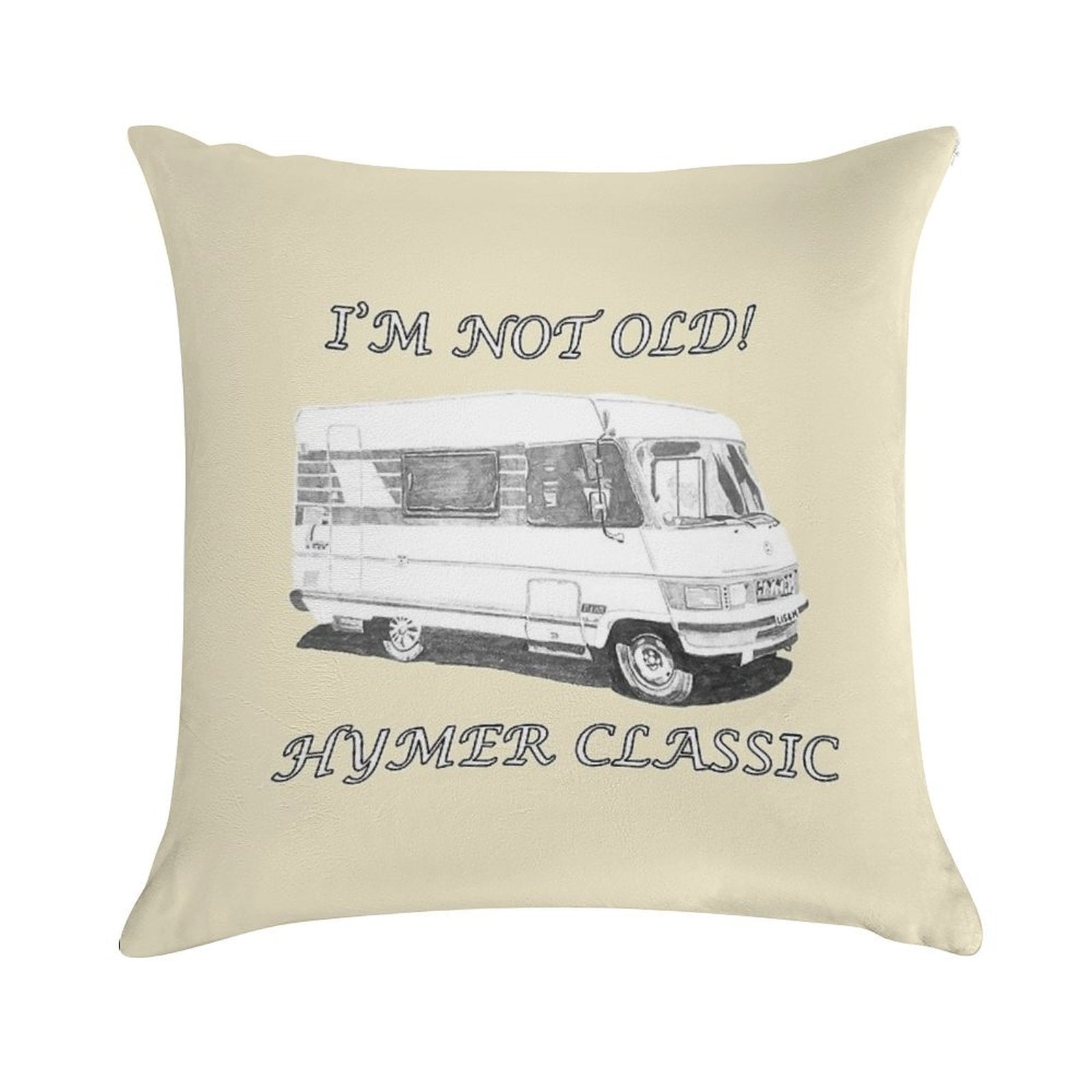 I'm Not Old! Hymer Classic Hymer B544 Designs Soft Home Decor Throw Pillow