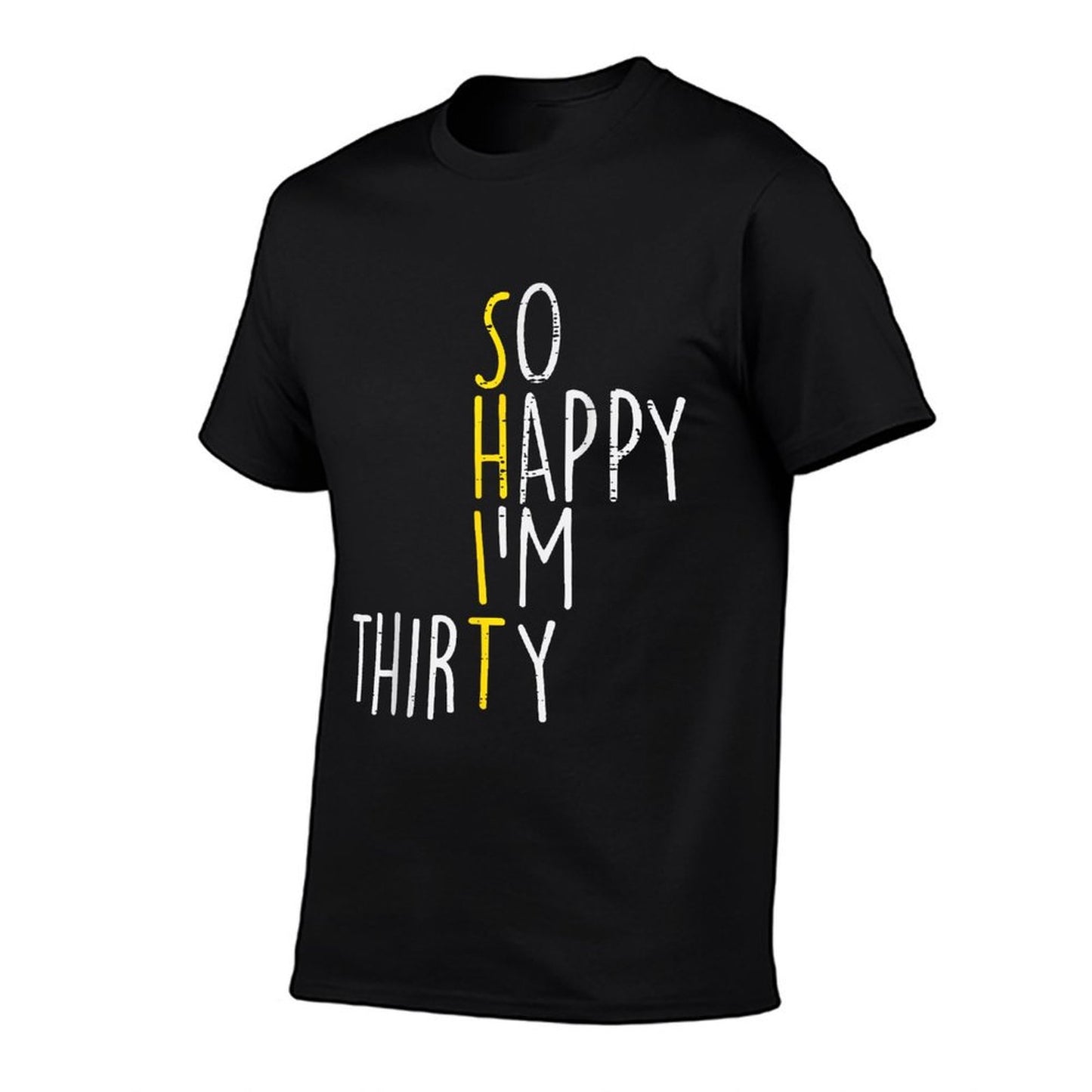 So Happy Im Thirty Funny 30 Year Old 30th Birthday Men Women Breathable T-Shirt
