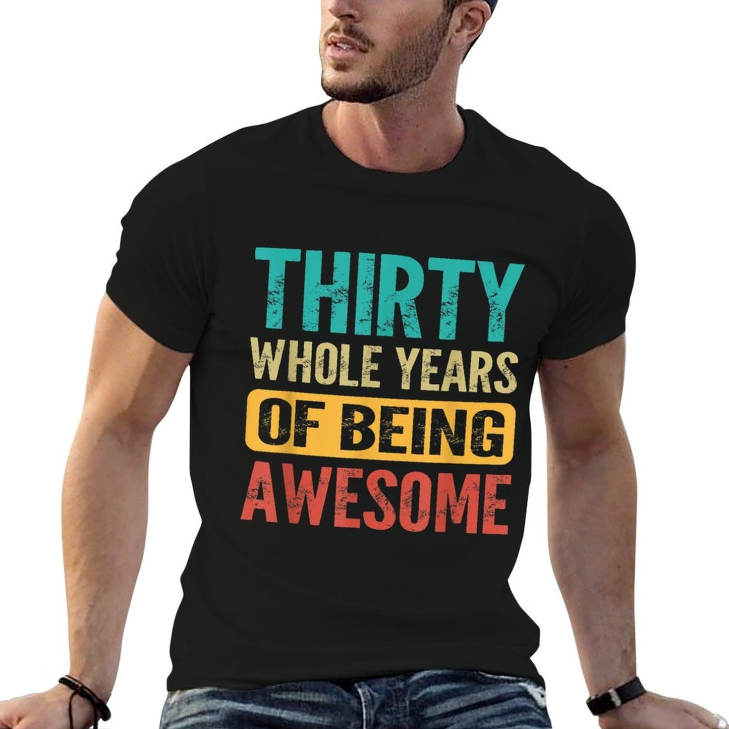 Thirty Whole 30 Years Old Awesome 30th Birthday Men Women Odor-resistant T-Shirt