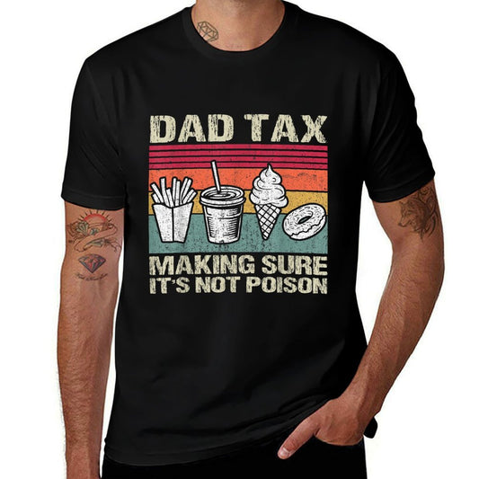 Retro Dad Tax Making Sure Its Not Poison Funny Fathers Day  High-quality Stitching T-Shirt
