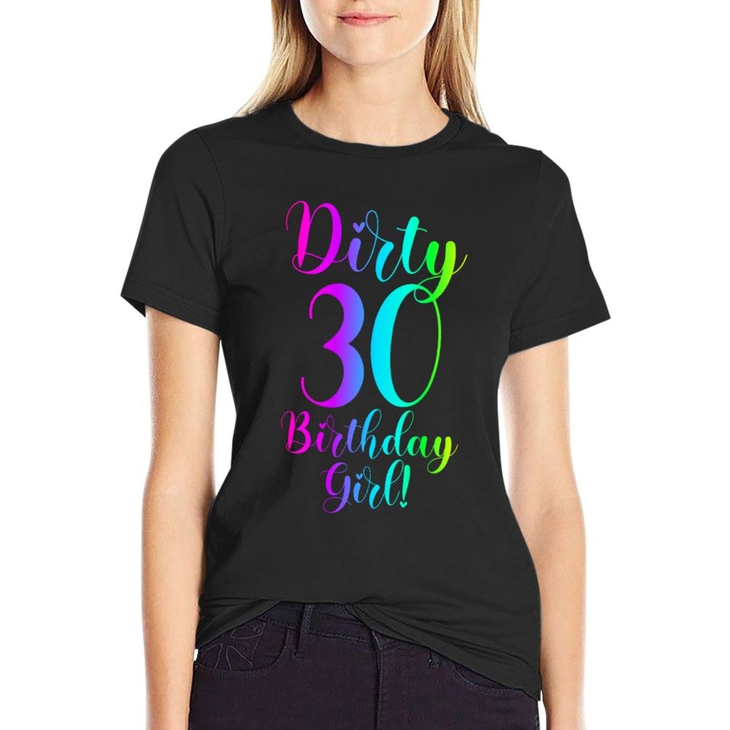 30th Birthday Gifts Women Dirty 30 Birthday Girl! Sweatshirt Comfortable T-Shirt