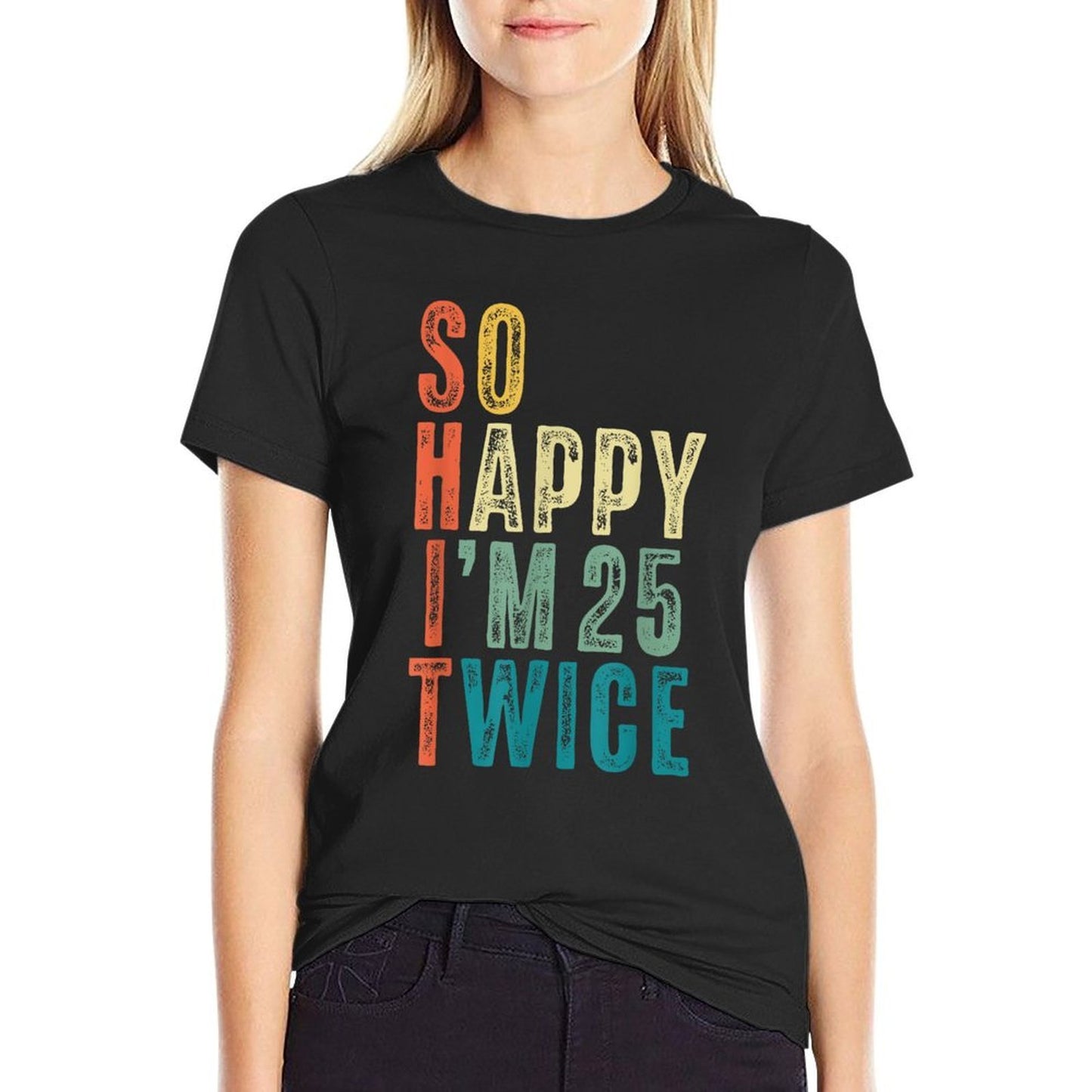 So Happy Im 25 Twice 50th Birthday Funny 50 Years Old Bday Lightweight T-Shirt