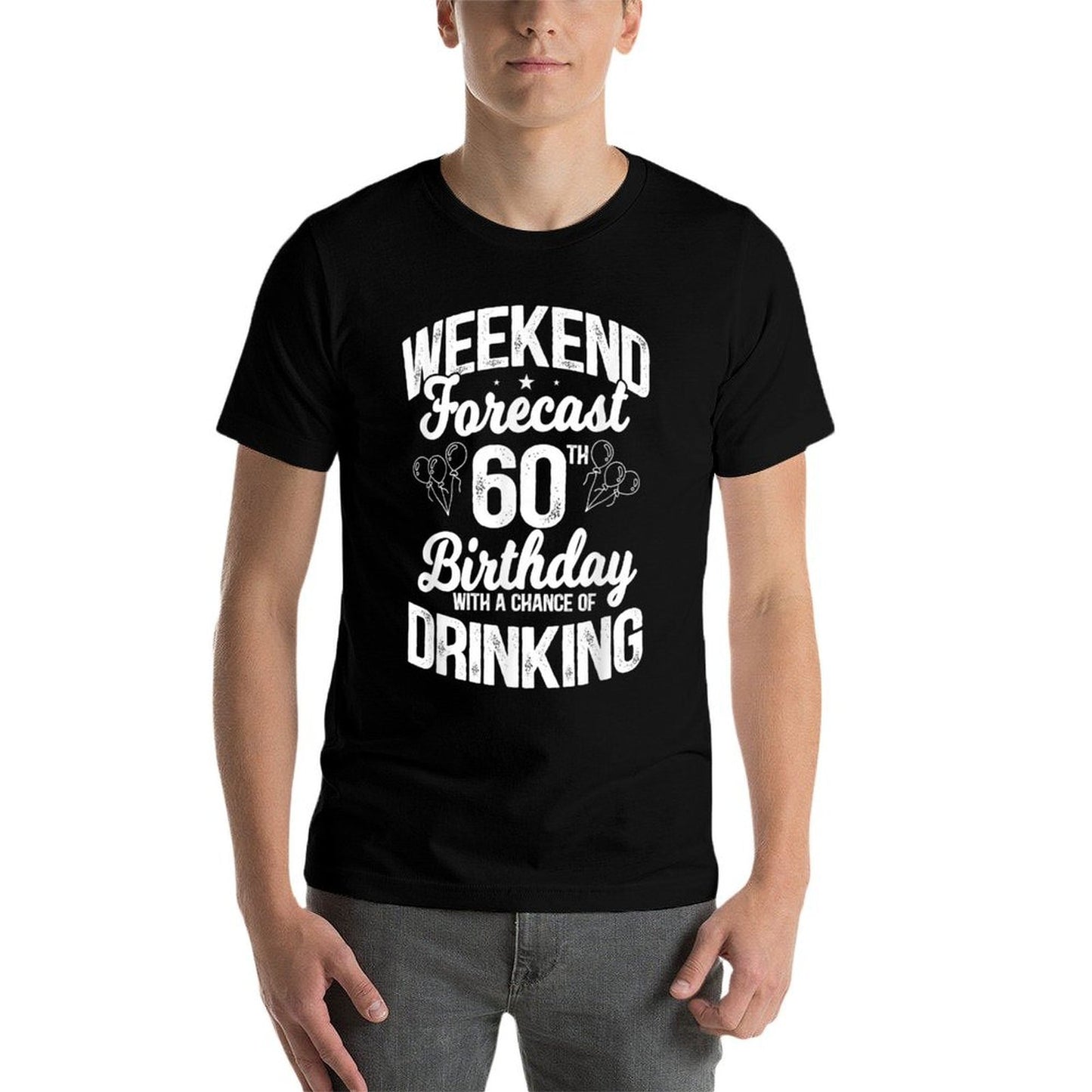 Weekend Forecast 60th Birthday with A Chance of Drinking Classic T-Shirt