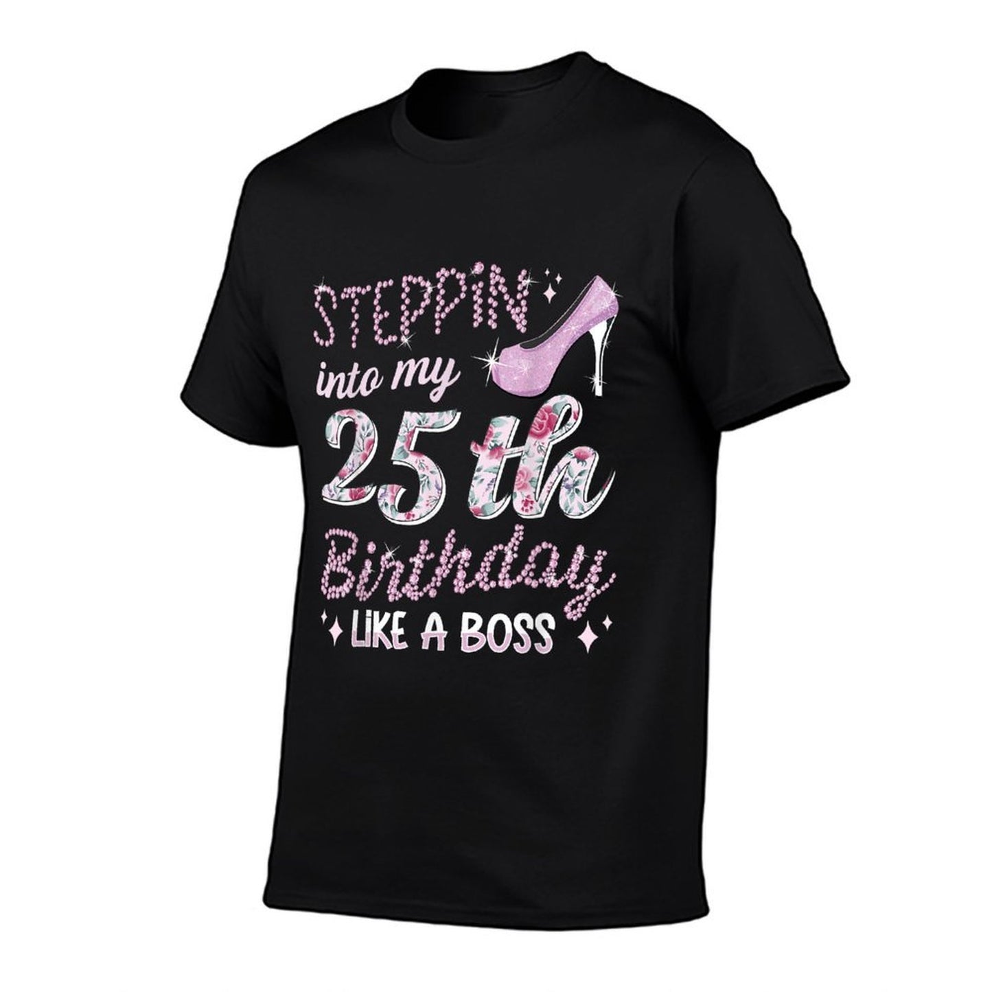 25 Years Steppin Into My 25th Birthday Quick-drying T-Shirt