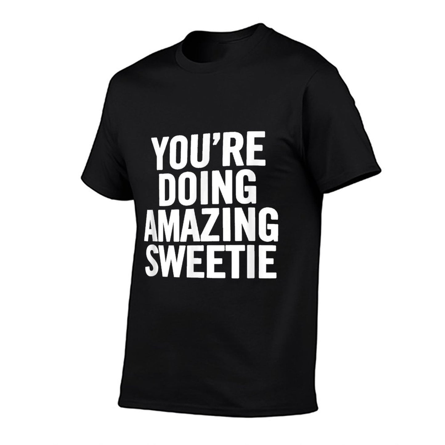 Youre Doing Amazing Sweetie Meme Slim-fit Cut T-Shirt