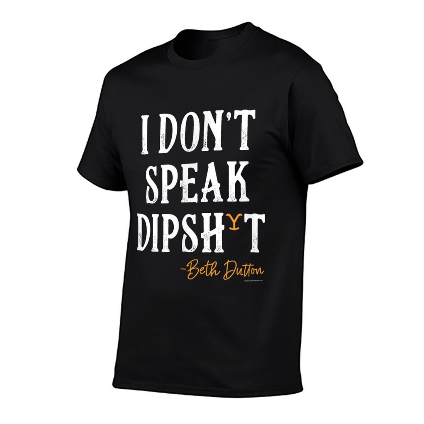 Yellowstone - Beth Dutton I Dont Speak Dip Comfortable T-Shirt