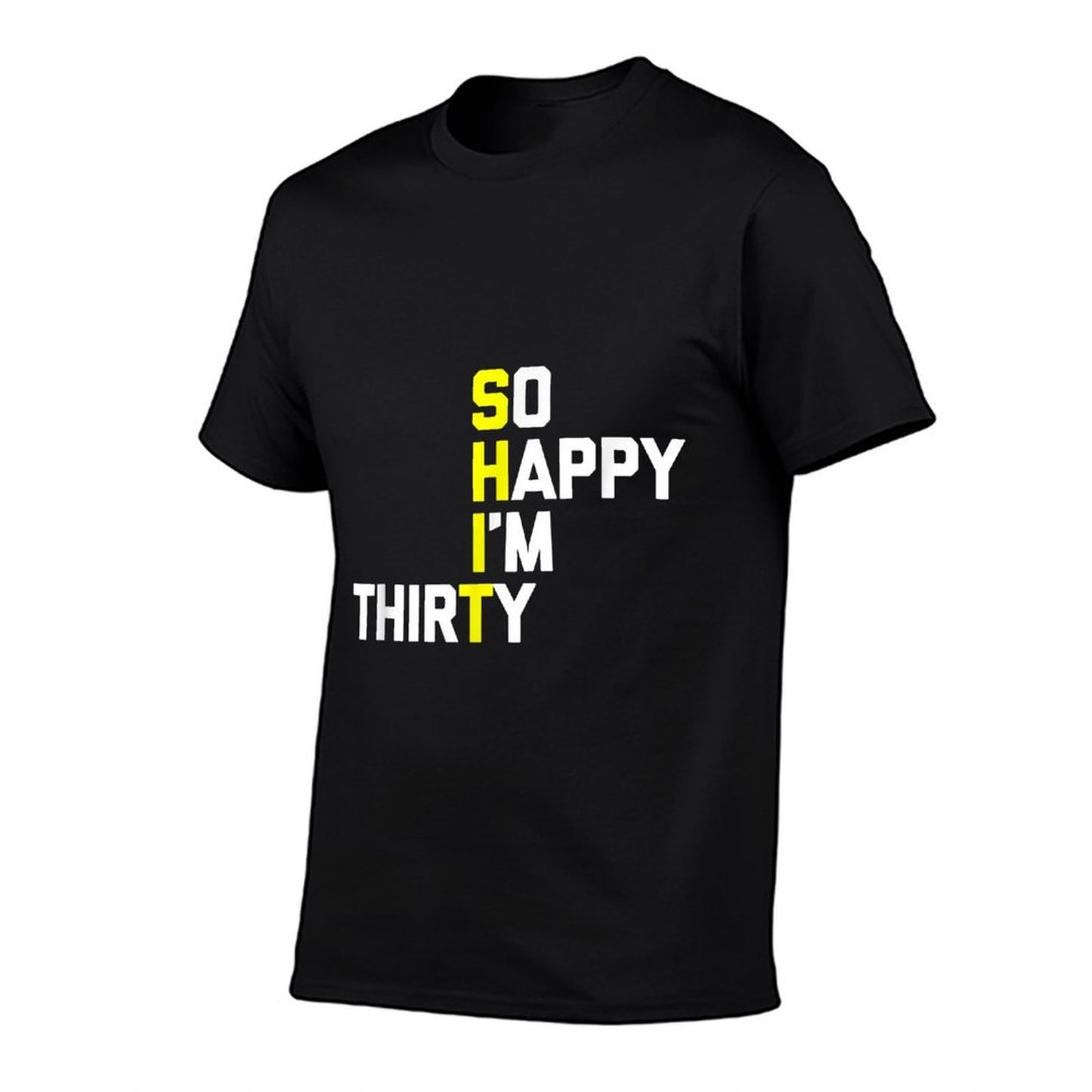 30th Birthday So Happy I'm 30 - Funny 30th Birthday Quick-drying T-Shirt