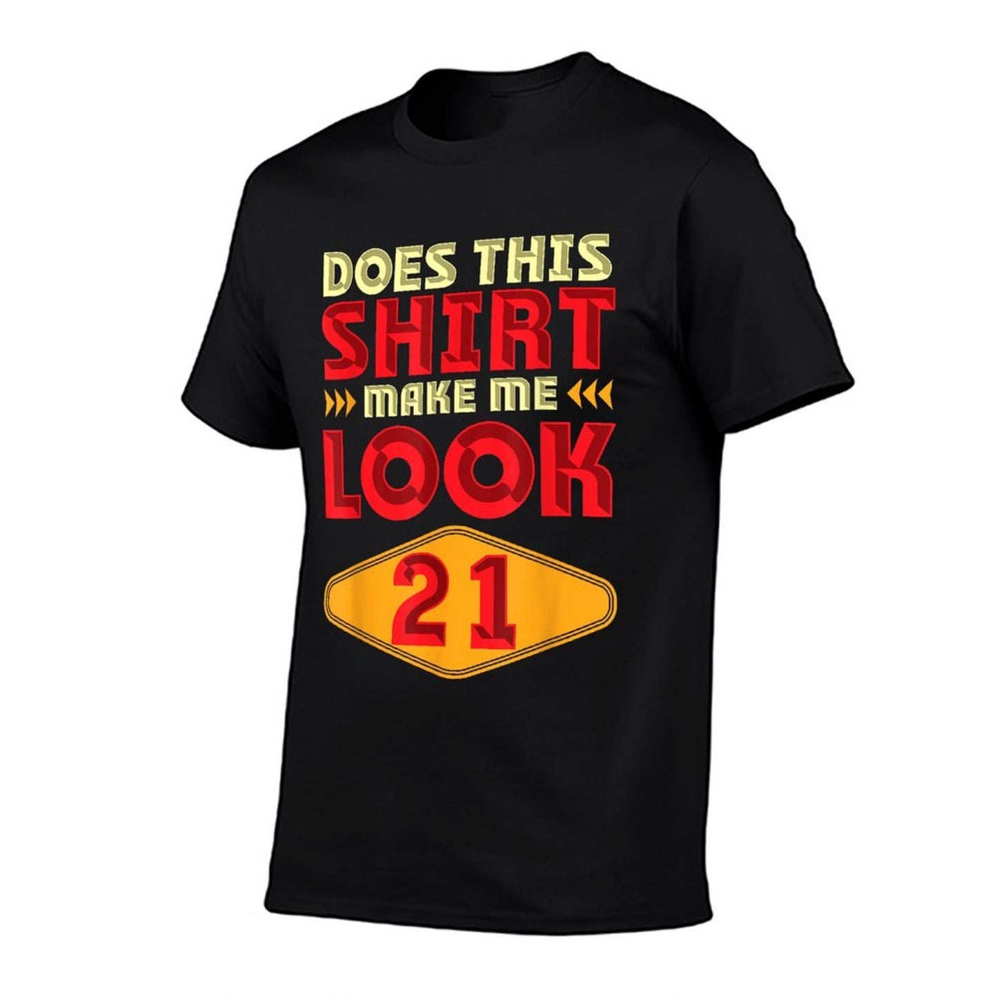 21st Birthday Gift Does This Make Me Look 21 Funny Comfortable T-Shirt