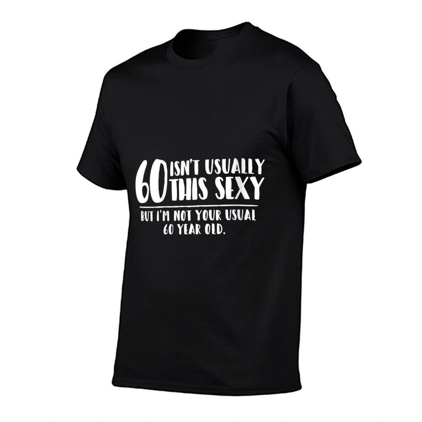 Womens 60 And Sexy Funny 60th Birthday Gift Versatile T-Shirt