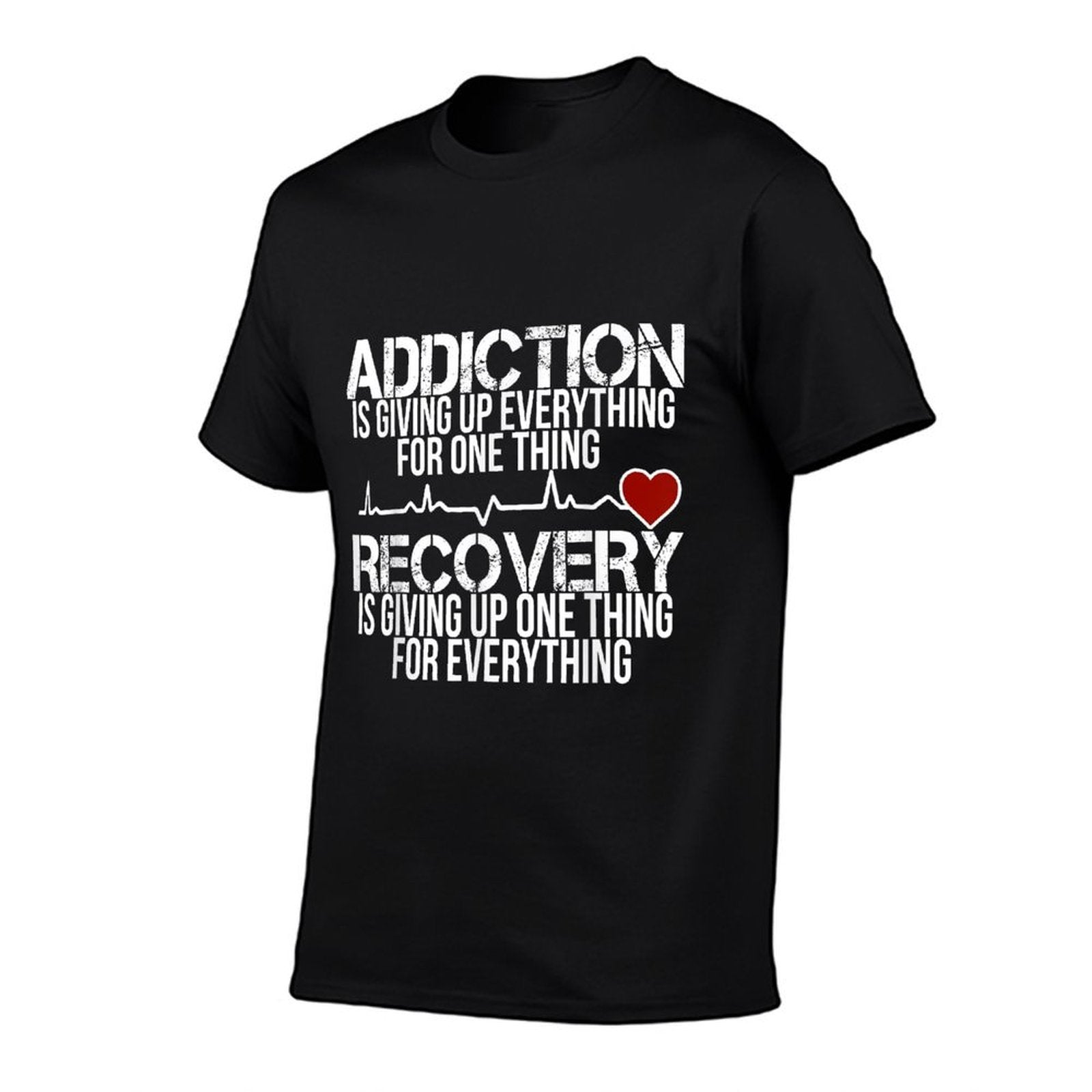 Addiction Is Giving Up Everything For One Thing Recovery  Classic T-Shirt