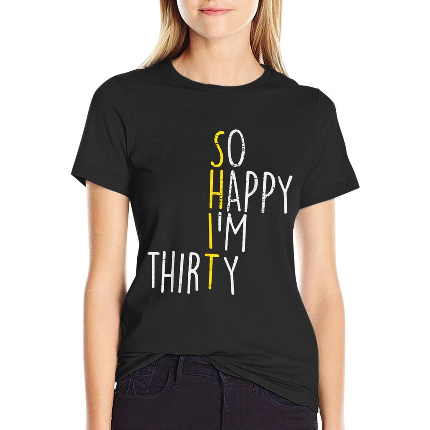 So Happy Im Thirty Funny 30 Year Old 30th Birthday Men Women Breathable T-Shirt