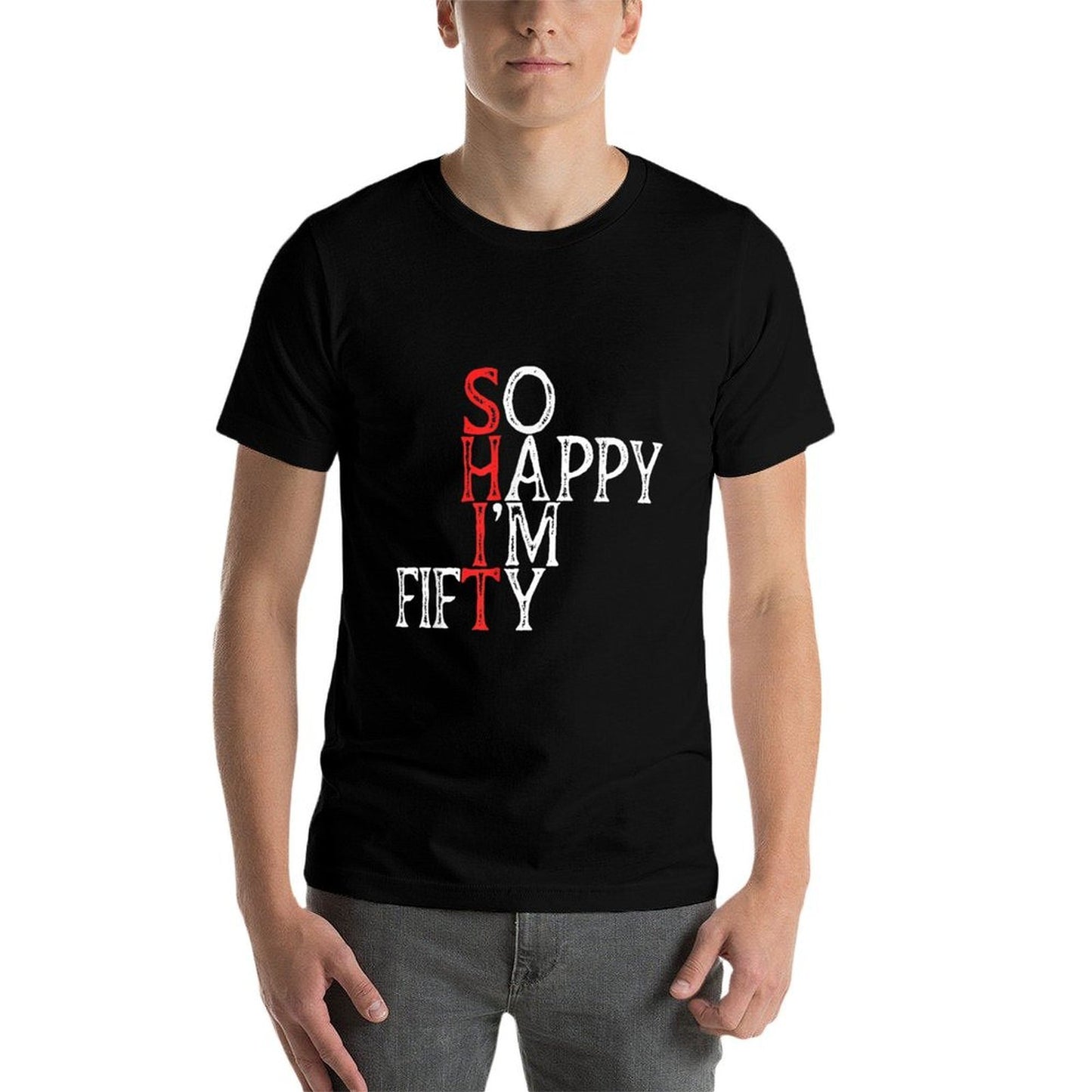 So Happy I'm Fifty Funny 50 Years Old Gag 50th Birthday Ribbed Collar T-Shirt