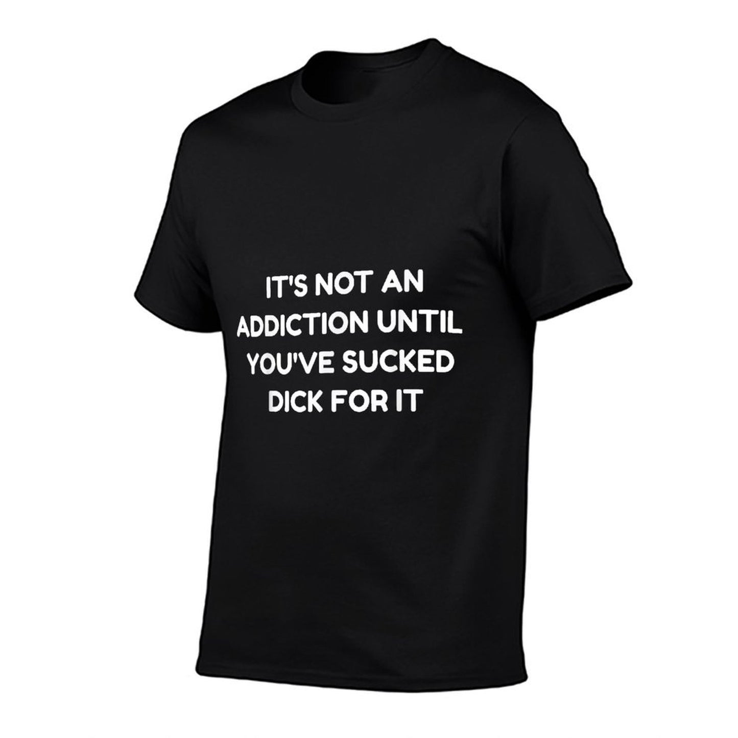 Rude Sarcasm Humor Its Not An Addiction Meme Moisture-wicking T-Shirt