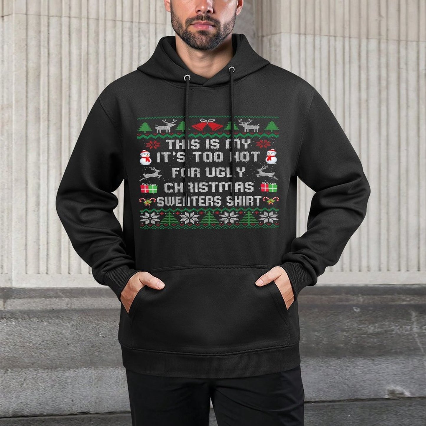This Is My Its Too Hot For Ugly Christmas Sweaters Versatile Streetwear Hoodie