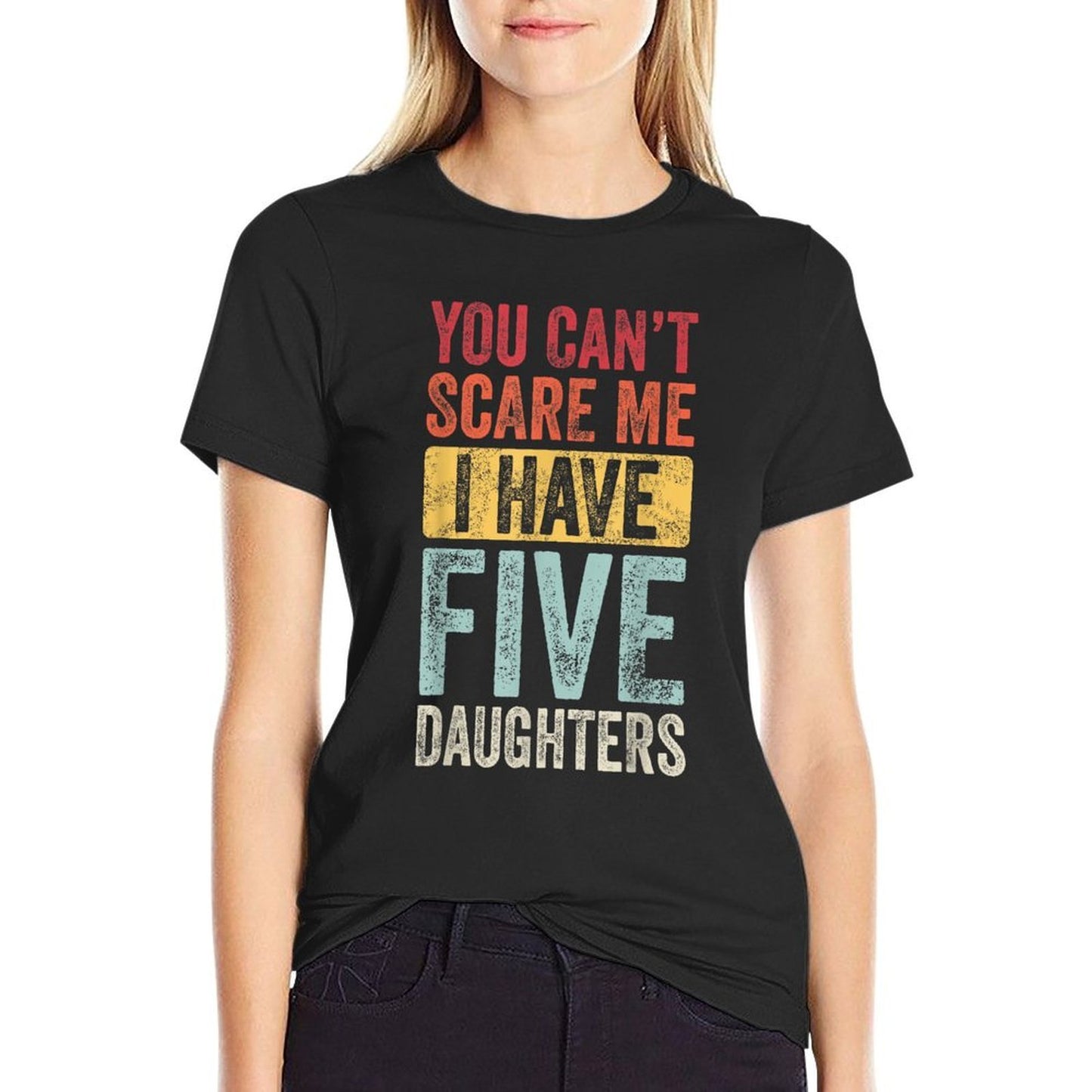 You Cant Scare Me I Have Five Daughters Vintage Funny Dad Slim-fit Cut T-Shirt