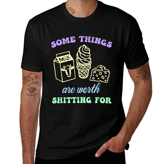 Some Things Are Worth Shitting For Funny Apparel  High-quality Stitching T-Shirt