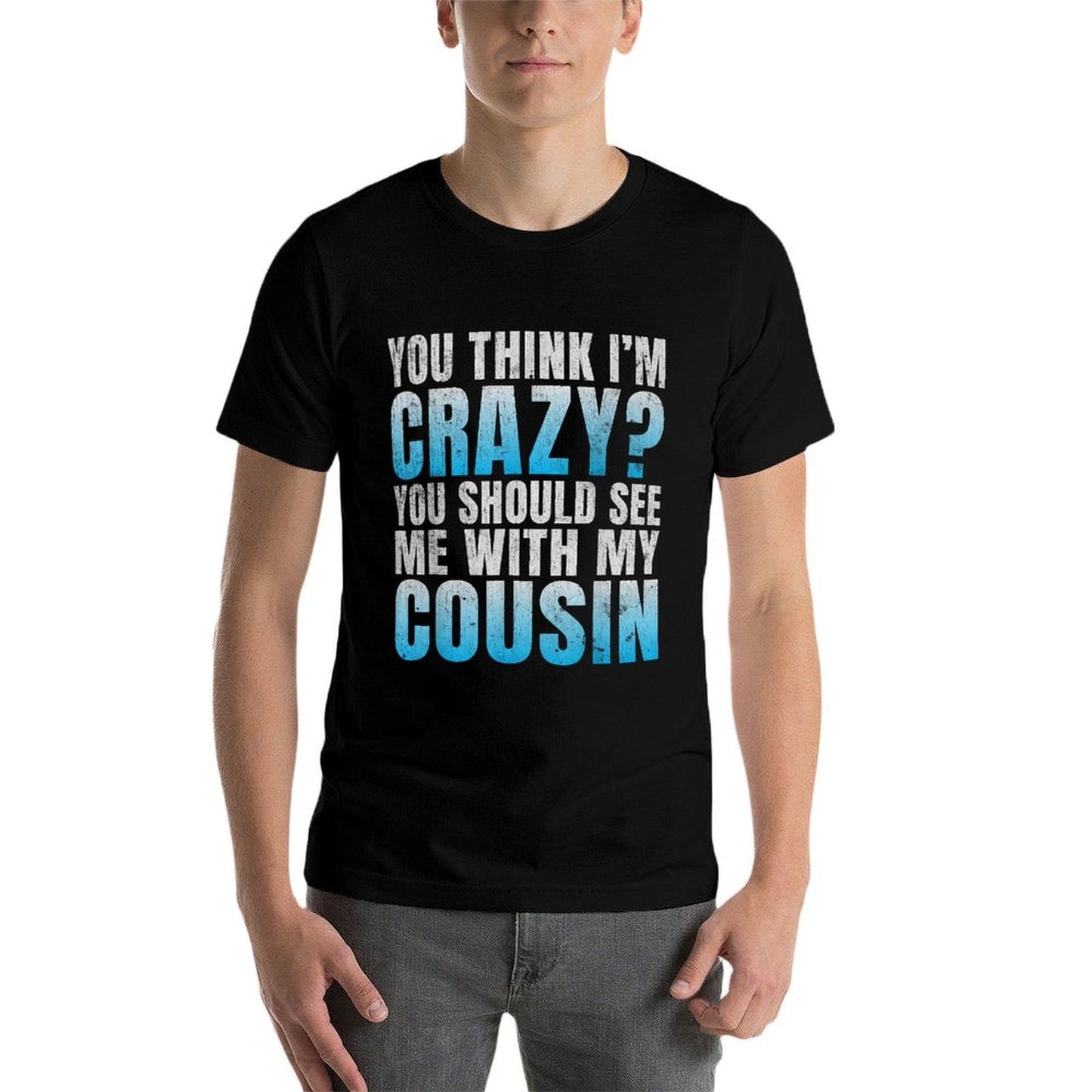 You Think Im Crazy You Should See Me with My Cousin  Lightweight T-Shirt