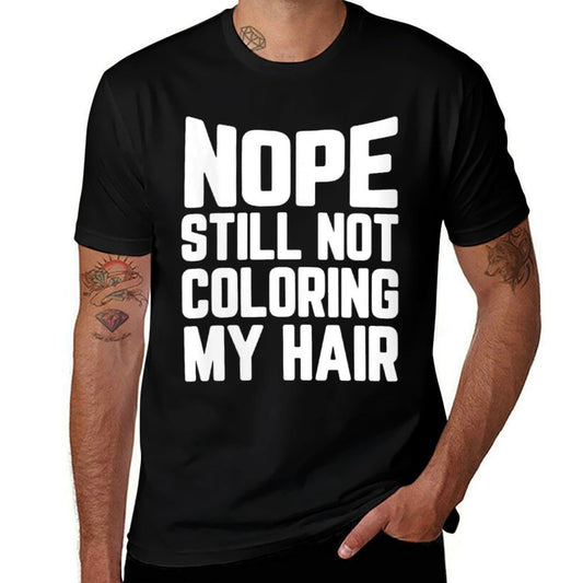 Womens Nope Still No Coloring My Hair Grey Hair Gift  Soft T-Shirt