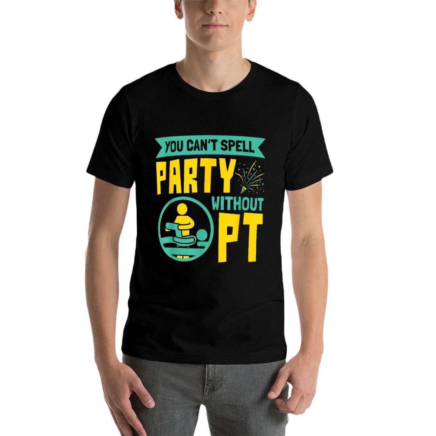 You Cant Spell Party Without PT - Physical Therapy  Eco-friendly Material T-Shirt