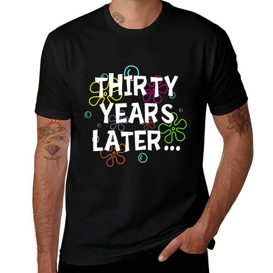 Thirty Years Later Funny Meme 30 Years Old 30th Birthday  Relaxed-fit T-Shirt