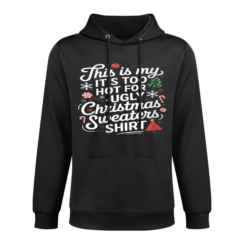 Womens This Is My Its Too Hot for Ugly Christmas Sweaters Layering Staple Hoodie