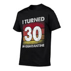 I Turned 30 In Quarantine 2020 30 Years Old 30th Birthday  Rolled Sleeves T-Shirt