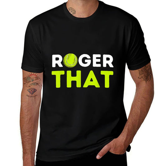 Roger That - Funny Tennis Player  Tennis Coach Gift  Durable T-Shirt