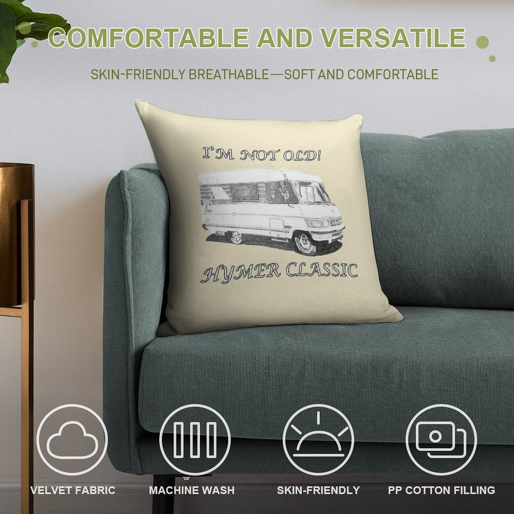 I'm Not Old! Hymer Classic Hymer B544 Designs Soft Home Decor Throw Pillow