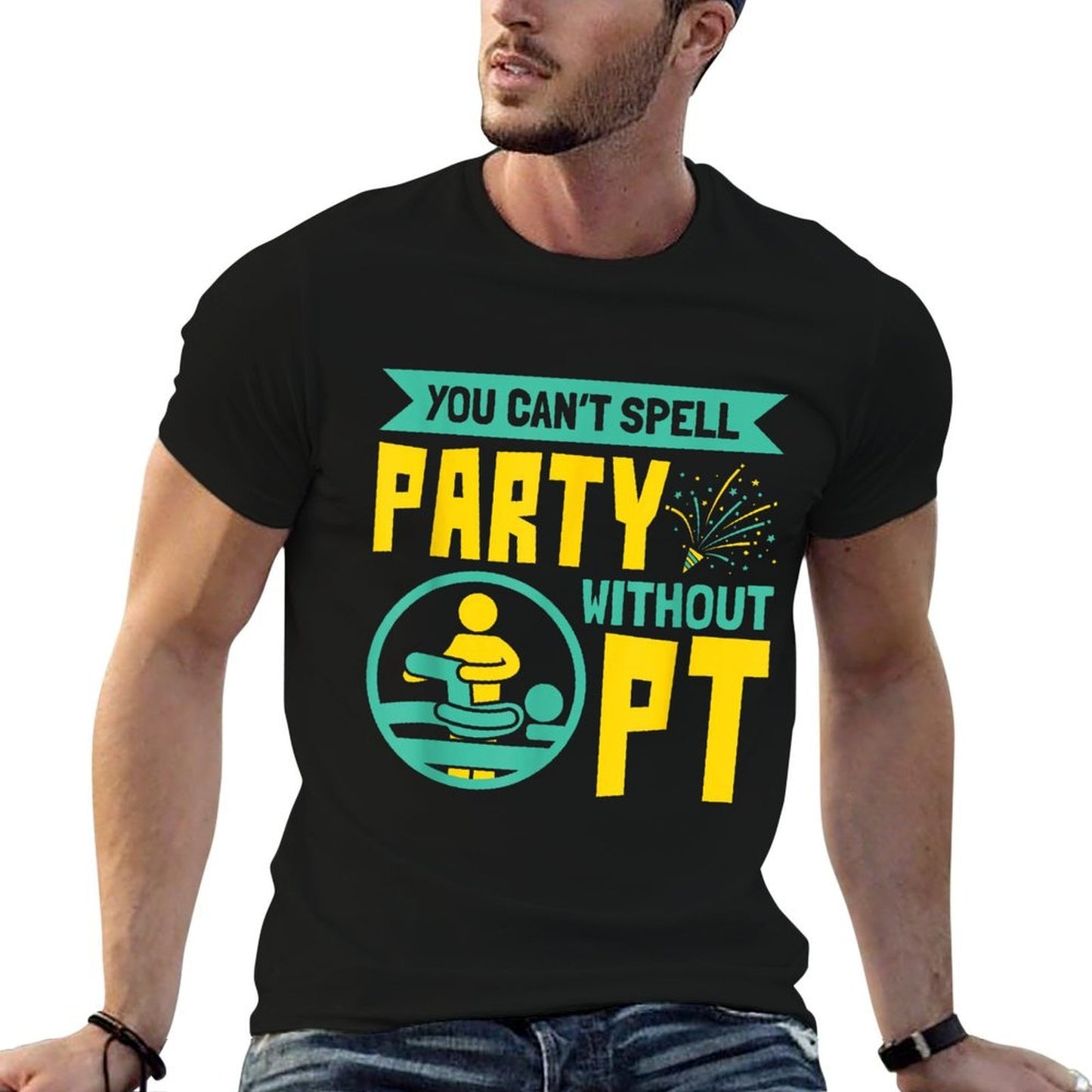 You Cant Spell Party Without PT - Physical Therapy  Eco-friendly Material T-Shirt