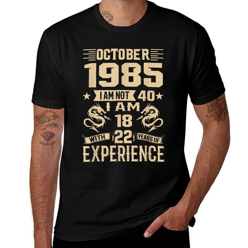October 1985 I Am Not 40 I'm 18 With 22 Years Of Experience  Ribbed Collar T-Shirt