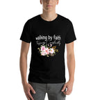 Walking by Faith Tripping Constantly Funny Saying Men Women Comfortable T-Shirt