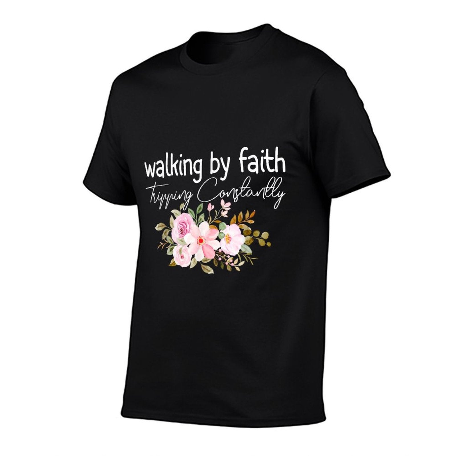 Walking by Faith Tripping Constantly Funny Saying Men Women Comfortable T-Shirt