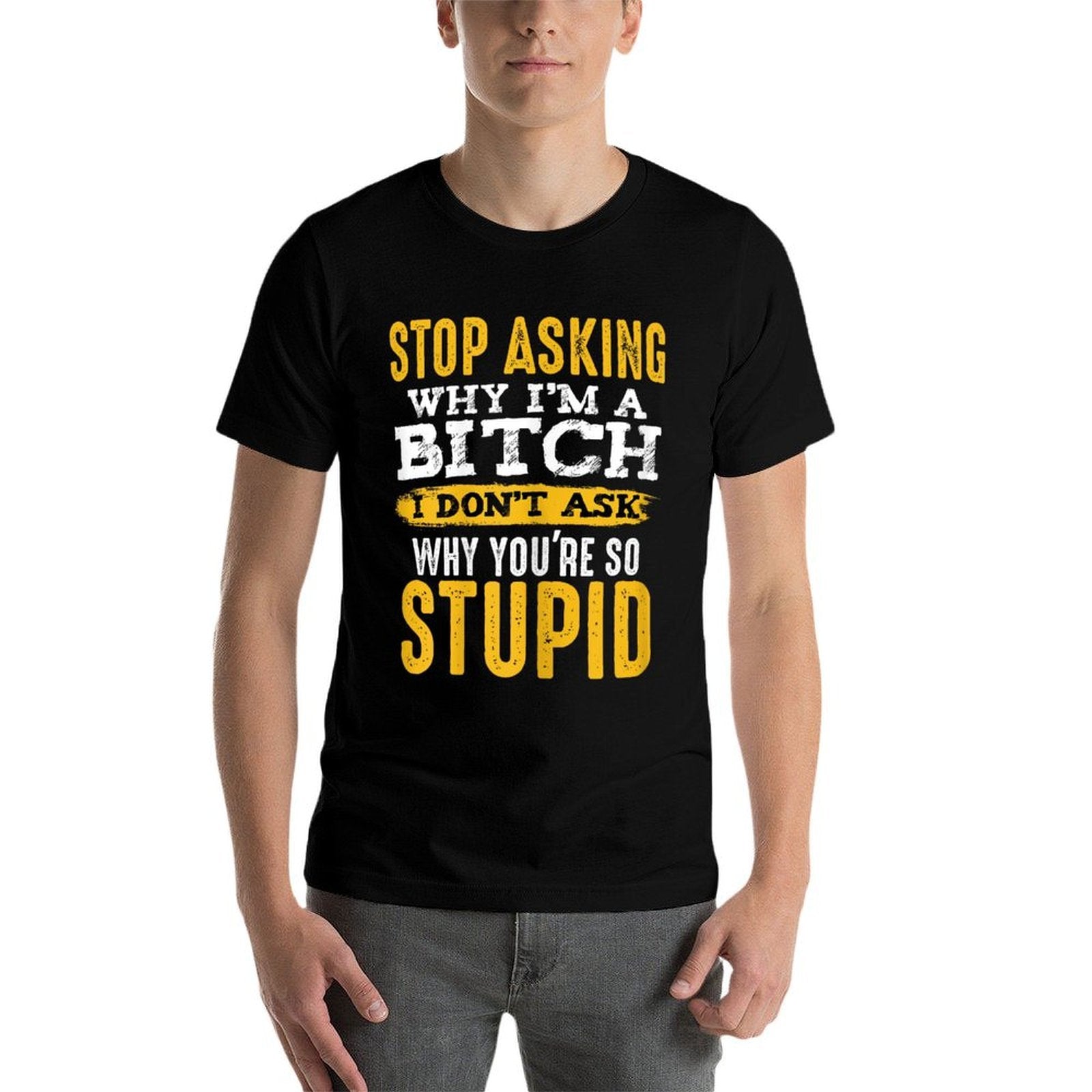 Stop Asking Why Im A Bitch Funny Humor Sarcastic Quotes  Heathered Texture T-Shirt