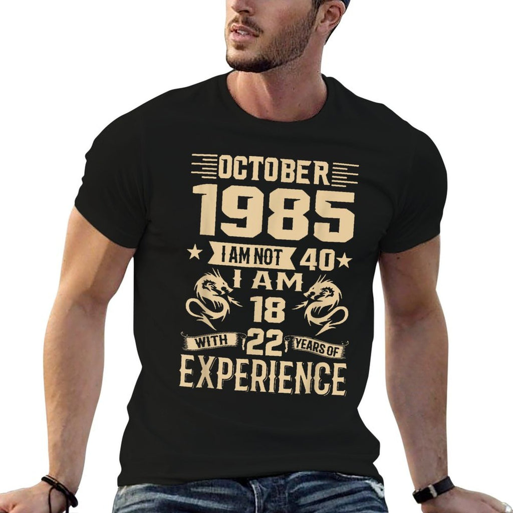 October 1985 I Am Not 40 I'm 18 With 22 Years Of Experience  Ribbed Collar T-Shirt
