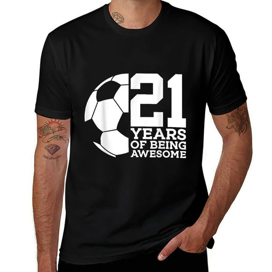 21 YEARS OF BEING AWESOME SOCCER 21ST BIRTHDAY  Tagless Design T-Shirt