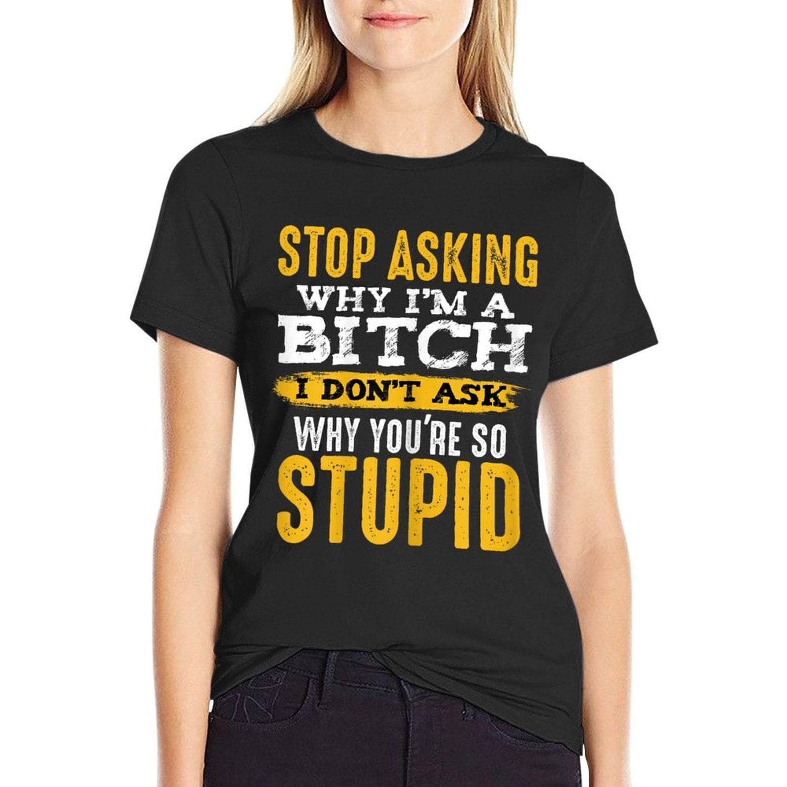 Stop Asking Why Im A Bitch Funny Humor Sarcastic Quotes  Heathered Texture T-Shirt