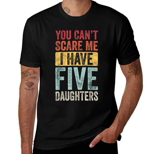 You Cant Scare Me I Have Five Daughters  Vintage Funny Dad  Slim-fit Cut T-Shirt