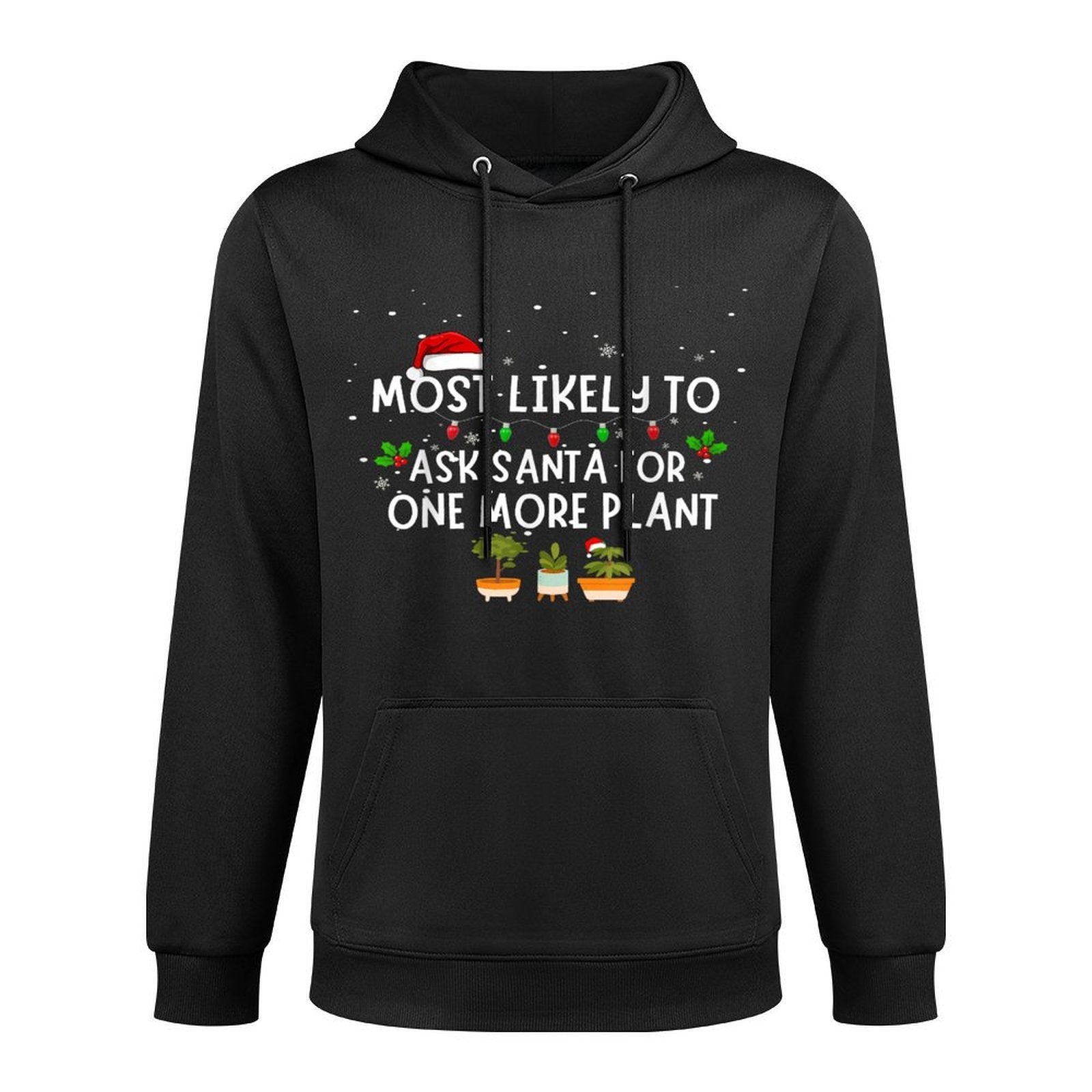 Most Likely to Ask Santa for One More Plant Shrink-Resistant Hoodie