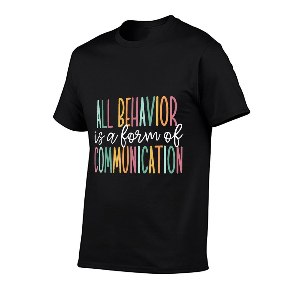 All Behavior Is A Form Of Communication  Graphic-printed T-Shirt