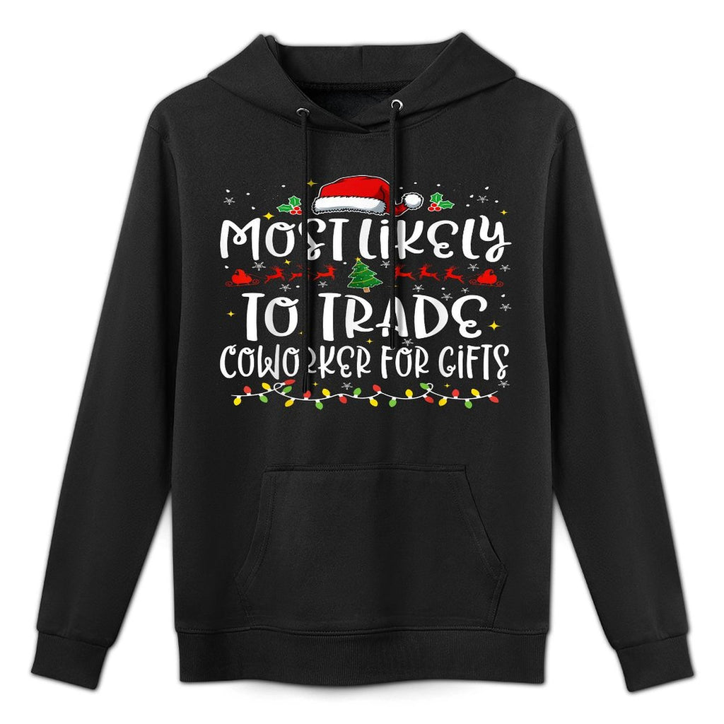 Most Likely to Trade Coworker For Gifts Funny Christmas Colorfast Hoodie